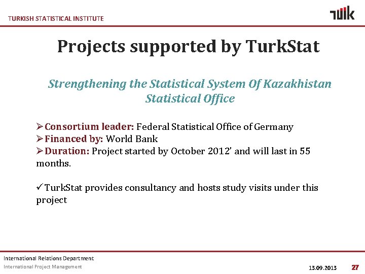 TURKISH STATISTICAL INSTITUTE Projects supported by Turk. Stat Strengthening the Statistical System Of Kazakhistan