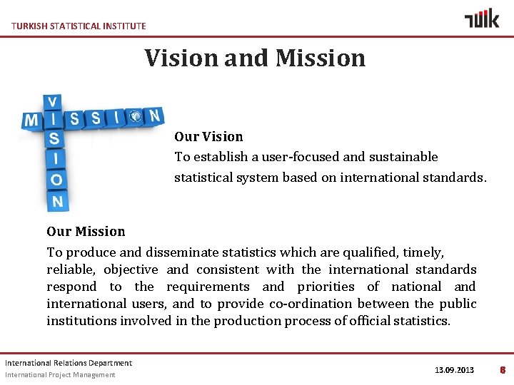 TURKISH STATISTICAL INSTITUTE Vision and Mission Our Vision To establish a user-focused and sustainable