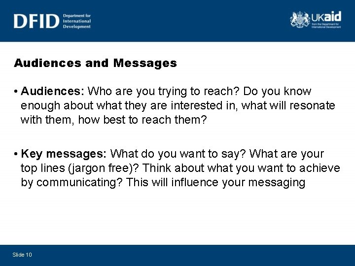 Audiences and Messages • Audiences: Who are you trying to reach? Do you know