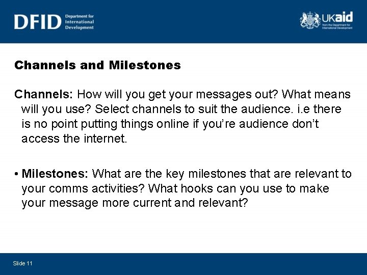 Channels and Milestones Channels: How will you get your messages out? What means will