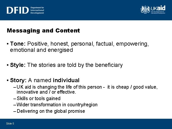 Messaging and Content • Tone: Positive, honest, personal, factual, empowering, emotional and energised •