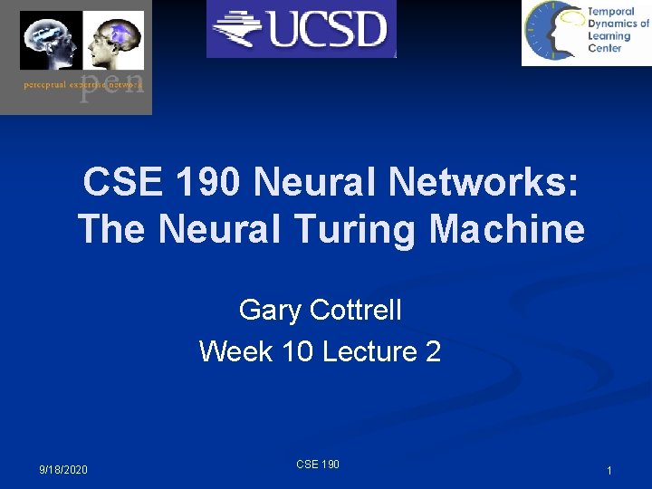 CSE 190 Neural Networks: The Neural Turing Machine Gary Cottrell Week 10 Lecture 2