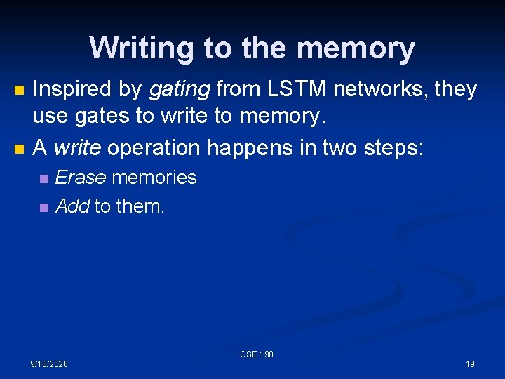 Writing to the memory n n Inspired by gating from LSTM networks, they use