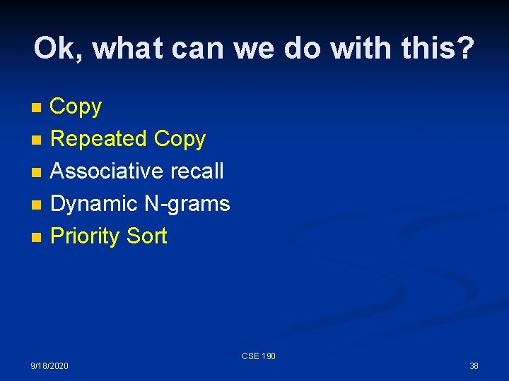 Ok, what can we do with this? n n n Copy Repeated Copy Associative