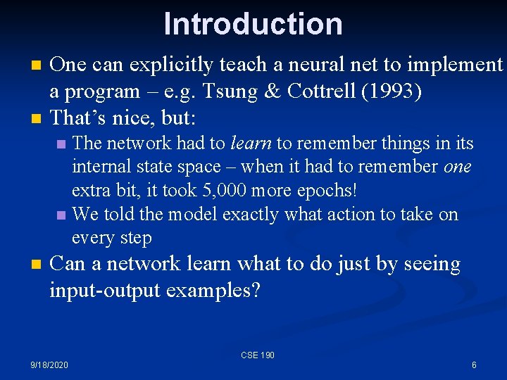 Introduction n n One can explicitly teach a neural net to implement a program