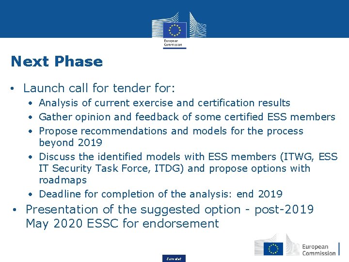 Next Phase • Launch call for tender for: • Analysis of current exercise and