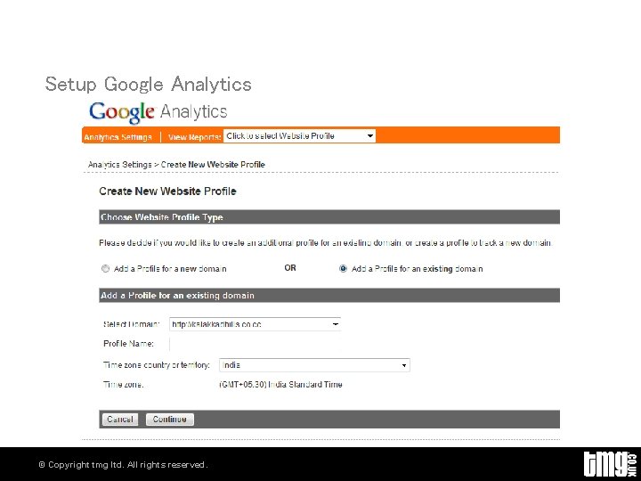 Setup Google Analytics © Copyright tmg ltd. All rights reserved. 