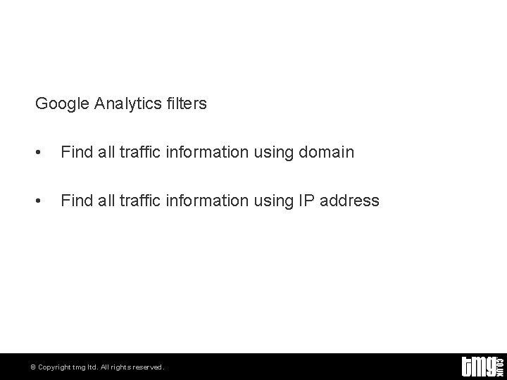 Google Analytics filters • Find all traffic information using domain • Find all traffic