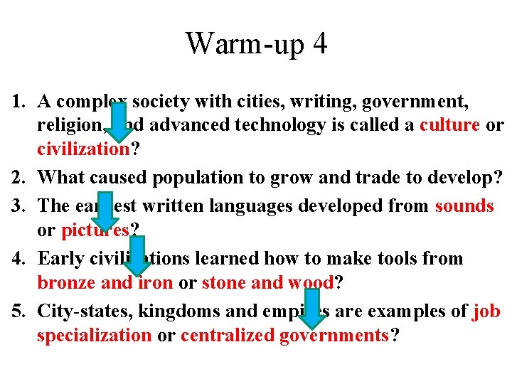 Warm-up 4 1. A complex society with cities, writing, government, religion, and advanced technology