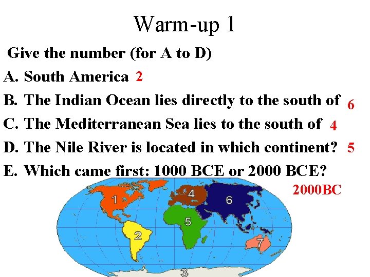 Warm-up 1 Give the number (for A to D) A. South America 2 B.