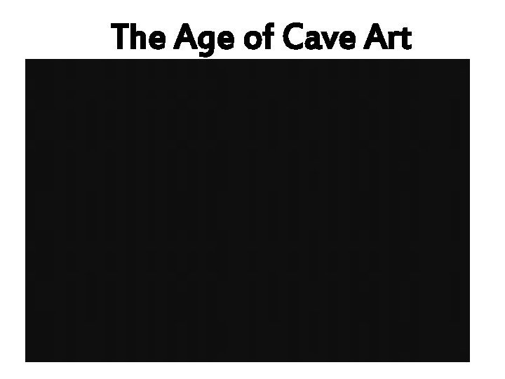 The Age of Cave Art 