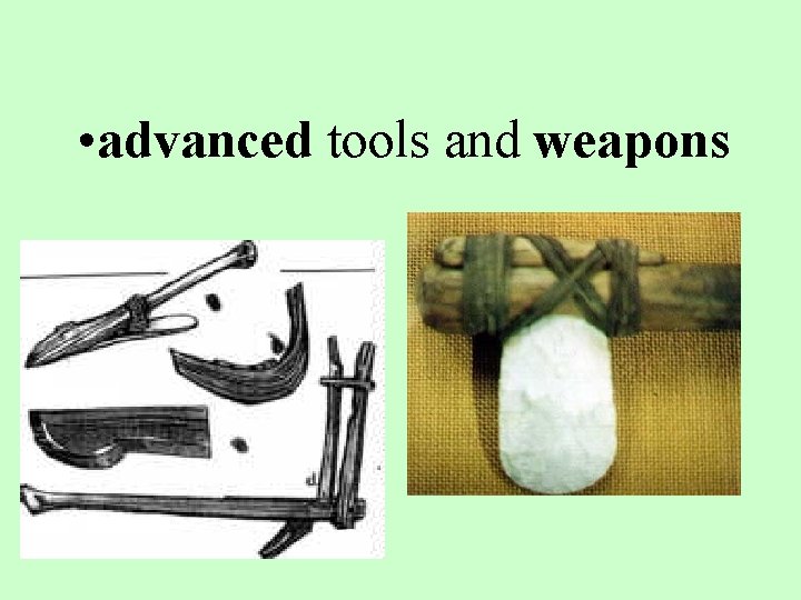  • advanced tools and weapons 