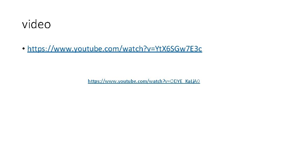 video • https: //www. youtube. com/watch? v=Yt. X 6 SGw 7 E 3 c