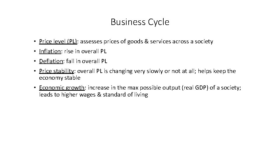 Business Cycle • Price level (PL): assesses prices of goods & services across a