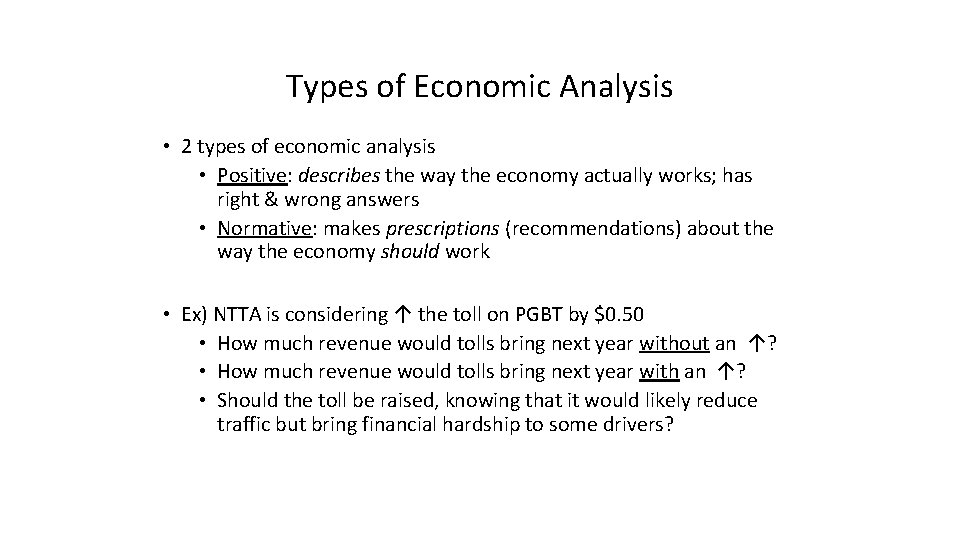 Types of Economic Analysis • 2 types of economic analysis • Positive: describes the