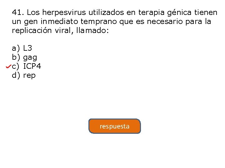 41. Los herpesvirus utilizados en terapia génica tienen un gen inmediato temprano que es