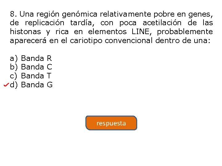 8. Una región genómica relativamente pobre en genes, de replicación tardía, con poca acetilación