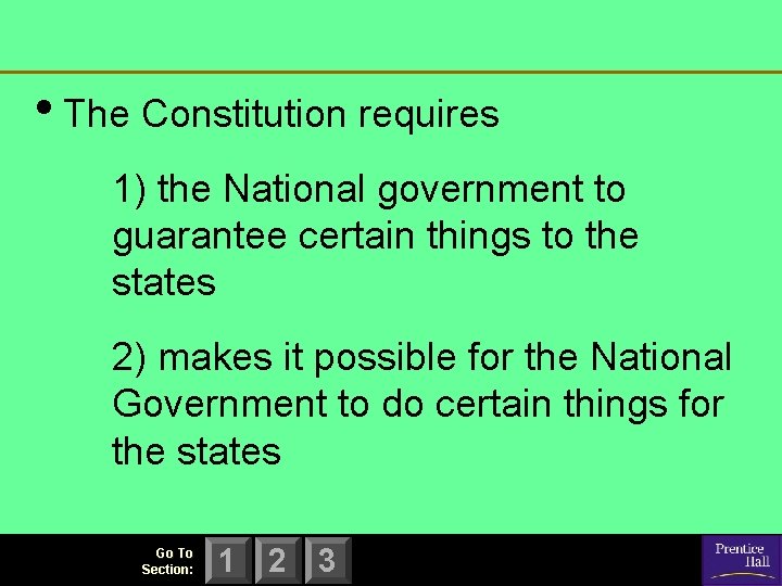 • The Constitution requires 1) the National government to guarantee certain things to • The Constitution requires 1) the National government to guarantee certain things to