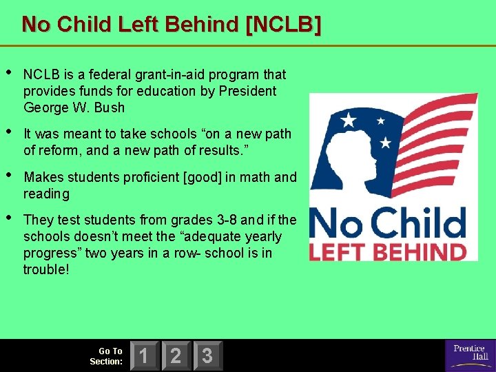 No Child Left Behind [NCLB] • NCLB is a federal grant-in-aid program that provides