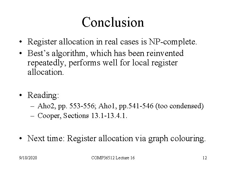 Conclusion • Register allocation in real cases is NP-complete. • Best’s algorithm, which has
