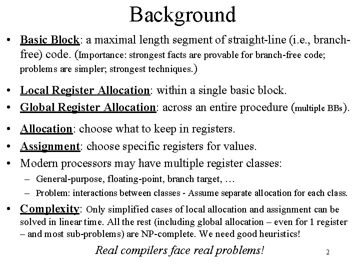 Background • Basic Block: a maximal length segment of straight-line (i. e. , branchfree)