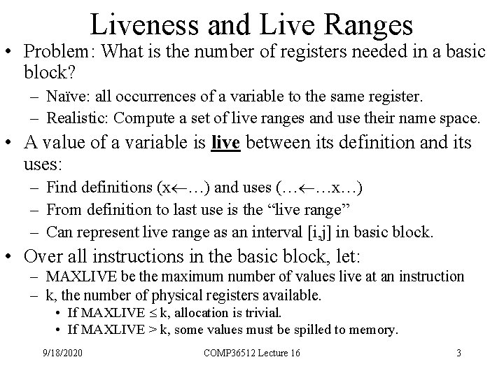 Liveness and Live Ranges • Problem: What is the number of registers needed in