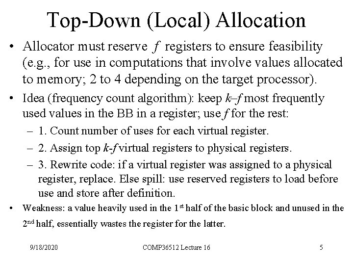 Top-Down (Local) Allocation • Allocator must reserve f registers to ensure feasibility (e. g.