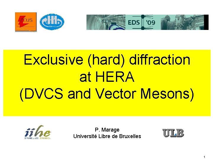 Exclusive (hard) diffraction at HERA (DVCS and Vector Mesons) P. Marage Université Libre de