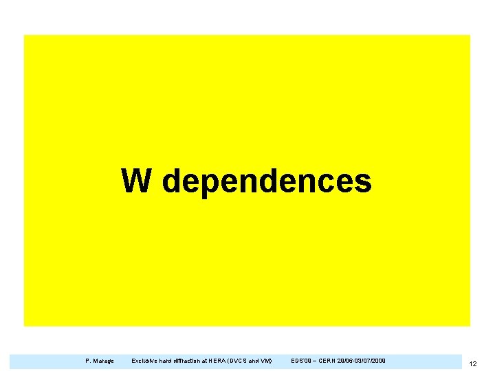 W dependences P. Marage Exclusive hard diffraction at HERA (DVCS and VM) EDS’ 09