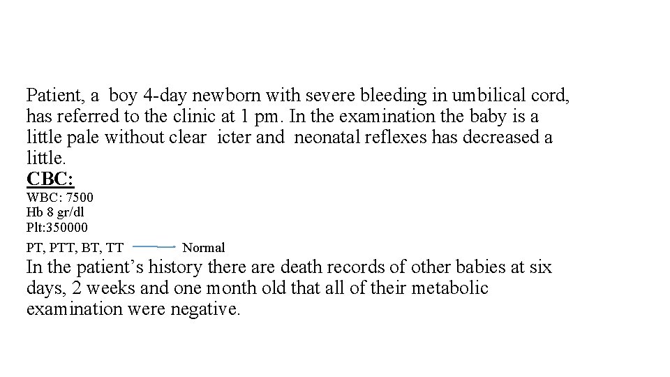 Patient, a boy 4 -day newborn with severe bleeding in umbilical cord, has referred Patient, a boy 4 -day newborn with severe bleeding in umbilical cord, has referred