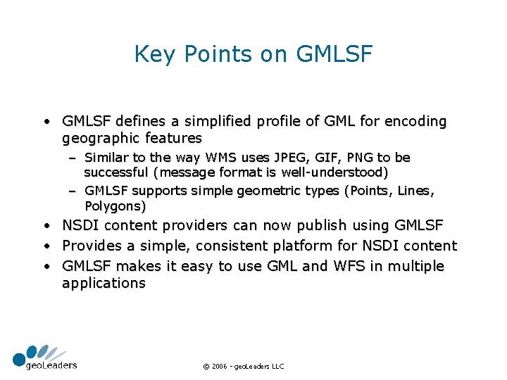 Key Points on GMLSF • GMLSF defines a simplified profile of GML for encoding