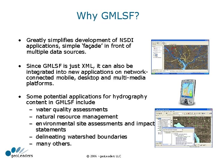 Why GMLSF? • Greatly simplifies development of NSDI applications, simple ‘façade’ in front of