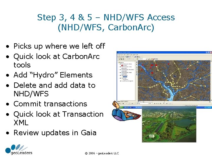 Step 3, 4 & 5 – NHD/WFS Access (NHD/WFS, Carbon. Arc) • Picks up