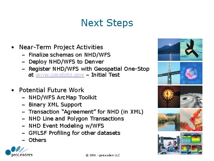 Next Steps • Near-Term Project Activities – Finalize schemas on NHD/WFS – Deploy NHD/WFS