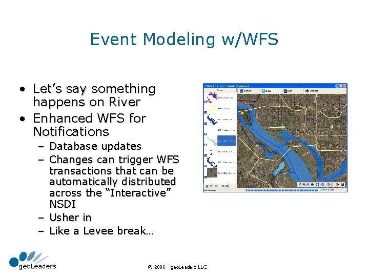 Event Modeling w/WFS • Let’s say something happens on River • Enhanced WFS for