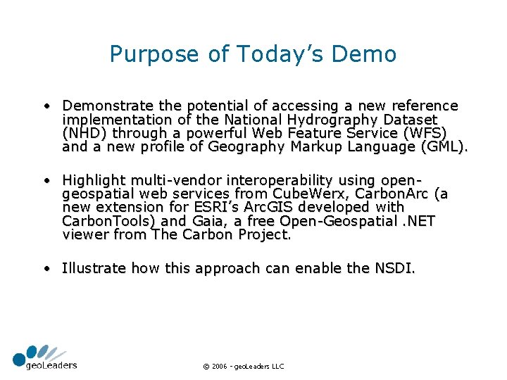 Purpose of Today’s Demo • Demonstrate the potential of accessing a new reference implementation