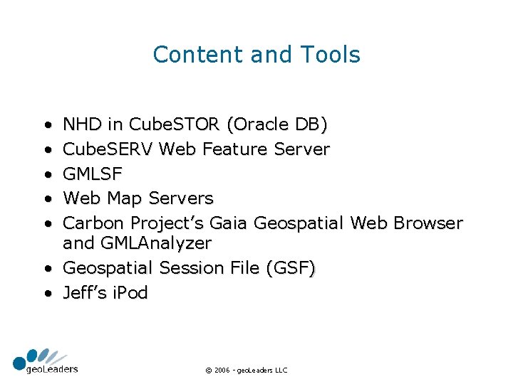 Content and Tools • • • NHD in Cube. STOR (Oracle DB) Cube. SERV