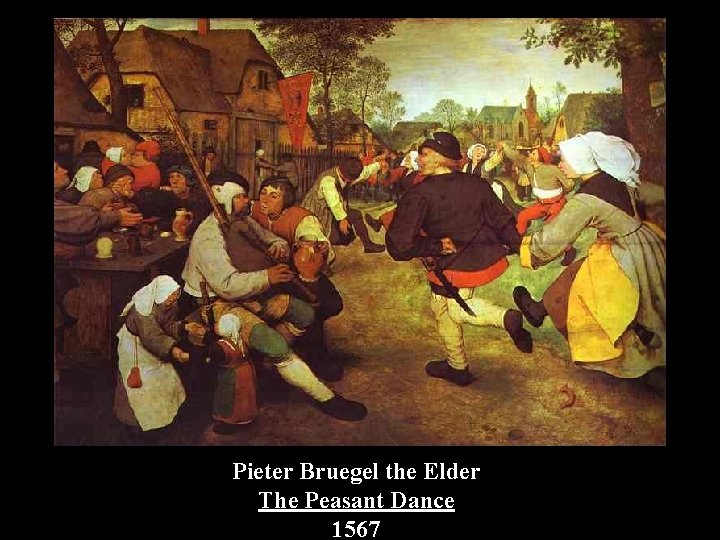 Pieter Bruegel the Elder The Peasant Dance 1567 