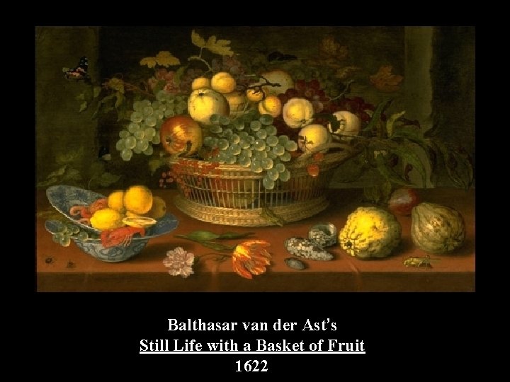 Balthasar van der Ast’s Still Life with a Basket of Fruit 1622 