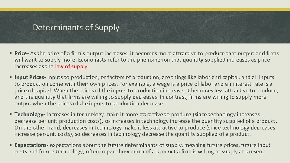 Determinants of Supply § Price- As the price of a firm's output increases, it