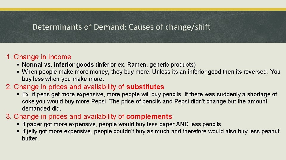 Determinants of Demand: Causes of change/shift 1. Change in income § Normal vs. inferior