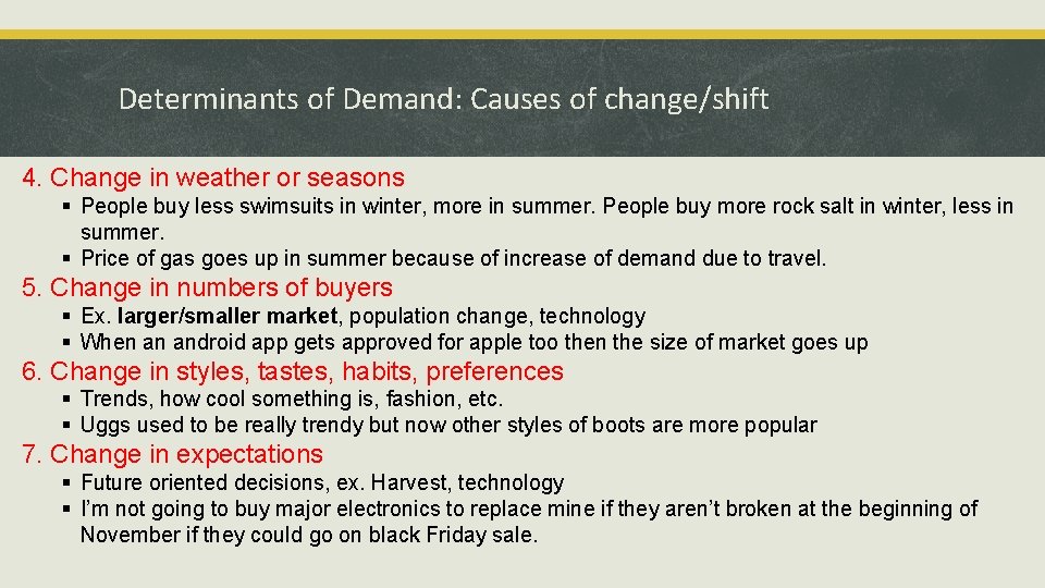 Determinants of Demand: Causes of change/shift 4. Change in weather or seasons § People