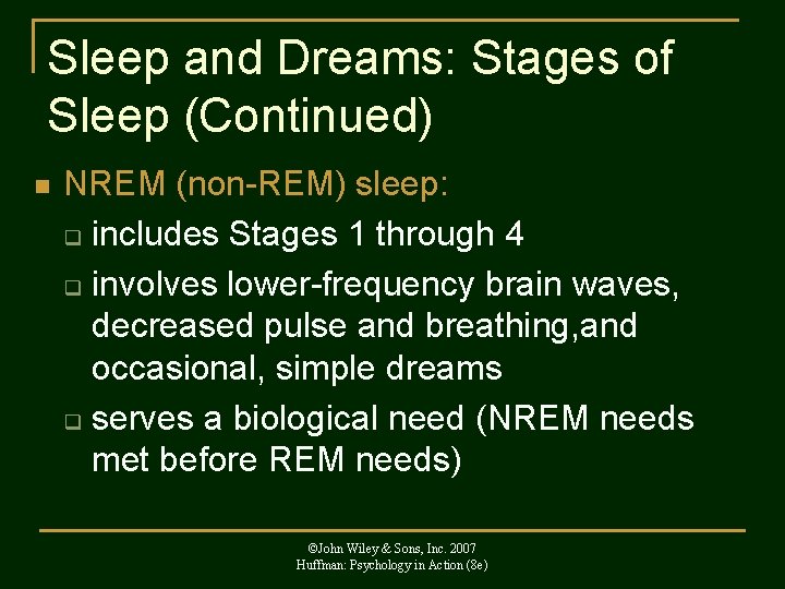 Sleep and Dreams: Stages of Sleep (Continued) n NREM (non-REM) sleep: q includes Stages