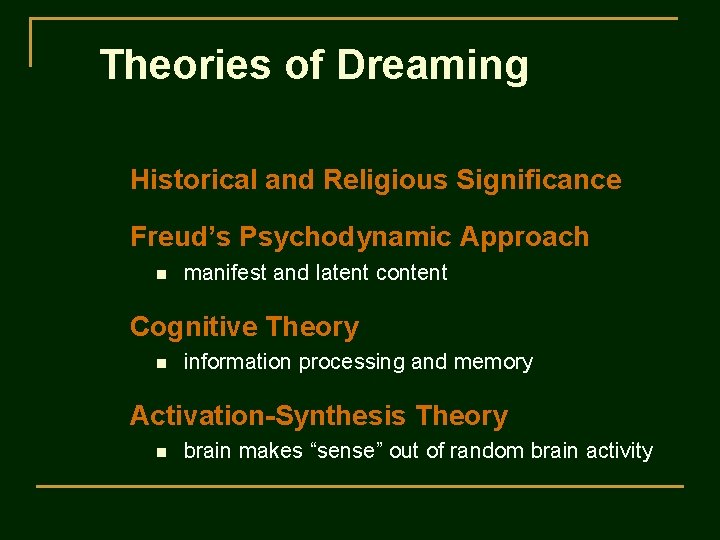 Theories of Dreaming Historical and Religious Significance Freud’s Psychodynamic Approach n manifest and latent