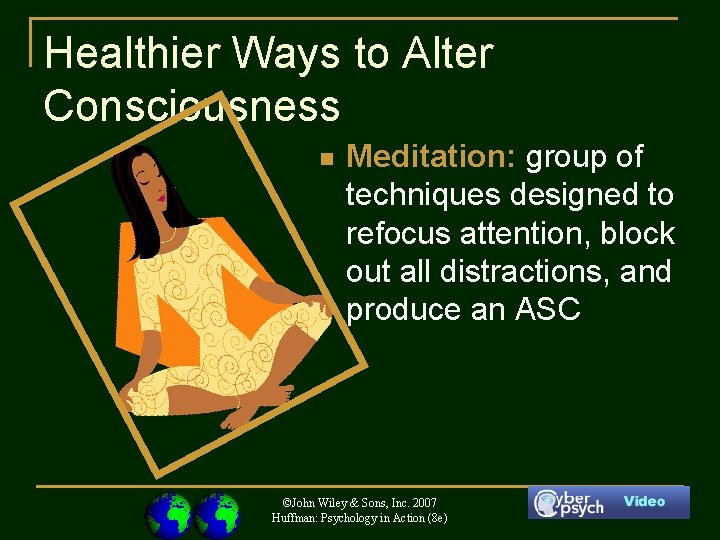 Healthier Ways to Alter Consciousness n Meditation: group of techniques designed to refocus attention,
