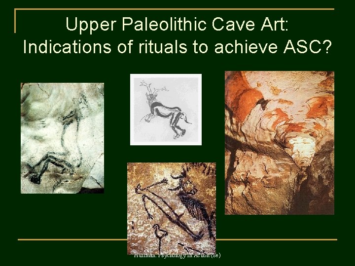 Upper Paleolithic Cave Art: Indications of rituals to achieve ASC? ©John Wiley & Sons,