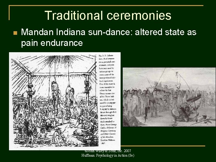 Traditional ceremonies n Mandan Indiana sun-dance: altered state as pain endurance ©John Wiley &