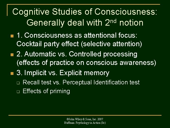 Cognitive Studies of Consciousness: Generally deal with 2 nd notion n 1. Consciousness as