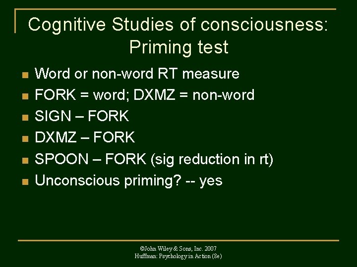 Cognitive Studies of consciousness: Priming test n n n Word or non-word RT measure