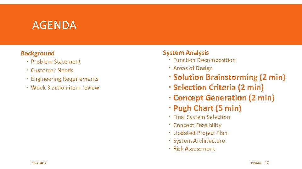 AGENDA Background Problem Statement Customer Needs Engineering Requirements Week 3 action item review System